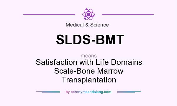 What does SLDS-BMT mean? It stands for Satisfaction with Life Domains Scale-Bone Marrow Transplantation