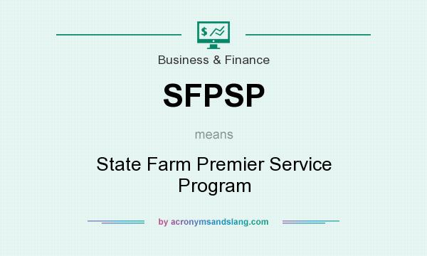 What does SFPSP mean? It stands for State Farm Premier Service Program