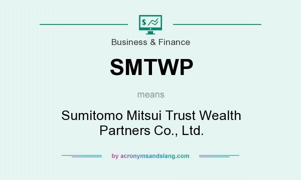What does SMTWP mean? It stands for Sumitomo Mitsui Trust Wealth Partners Co., Ltd.