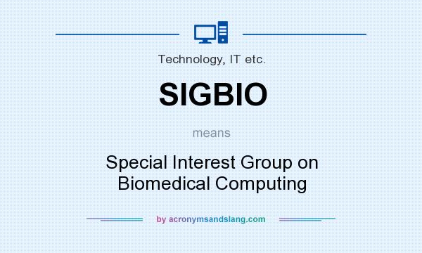 What does SIGBIO mean? It stands for Special Interest Group on Biomedical Computing