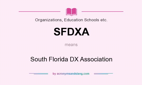 What does SFDXA mean? It stands for South Florida DX Association