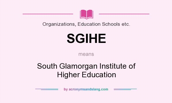 What does SGIHE mean? It stands for South Glamorgan Institute of Higher Education