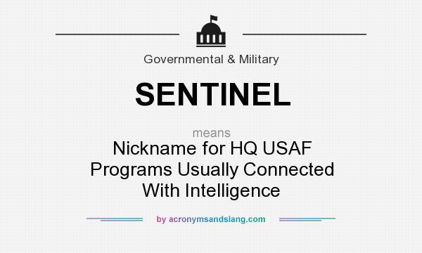 What does SENTINEL mean? It stands for Nickname for HQ USAF Programs Usually Connected With Intelligence