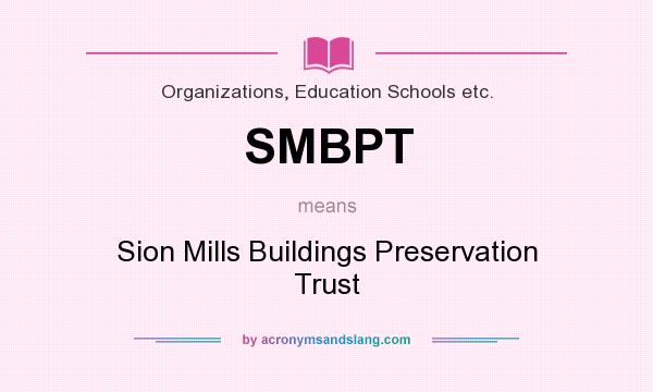 What does SMBPT mean? It stands for Sion Mills Buildings Preservation Trust