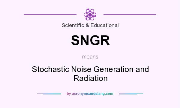What does SNGR mean? It stands for Stochastic Noise Generation and Radiation