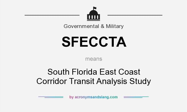 What does SFECCTA mean? It stands for South Florida East Coast Corridor Transit Analysis Study