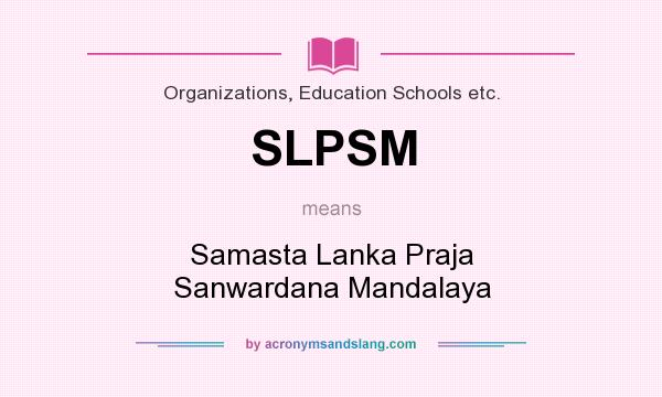 What does SLPSM mean? It stands for Samasta Lanka Praja Sanwardana Mandalaya