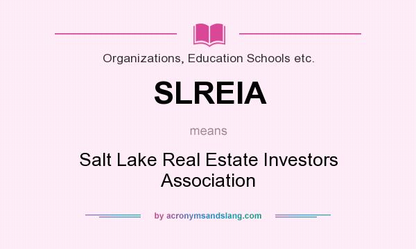 What does SLREIA mean? It stands for Salt Lake Real Estate Investors Association