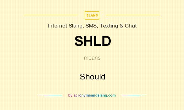 What does SHLD mean? It stands for Should