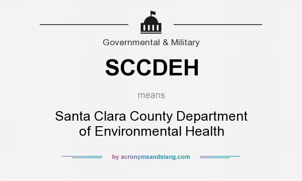 What does SCCDEH mean? It stands for Santa Clara County Department of Environmental Health