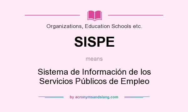 What does SISPE mean? It stands for Sistema de Información de los Servicios Públicos de Empleo
