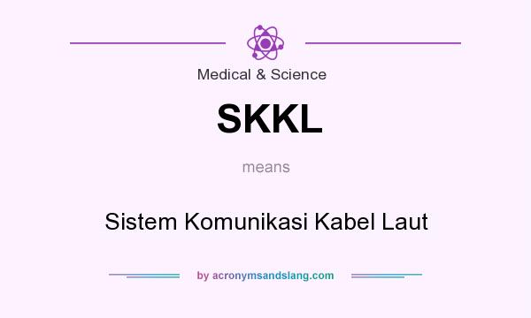 What does SKKL mean? It stands for Sistem Komunikasi Kabel Laut