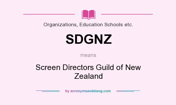 What does SDGNZ mean? It stands for Screen Directors Guild of New Zealand