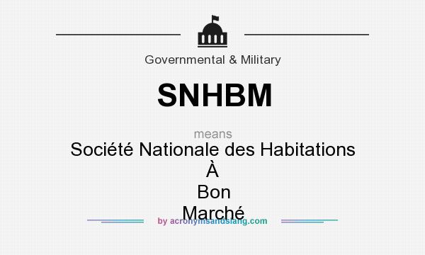 What does SNHBM mean? It stands for Société Nationale des Habitations À Bon Marché