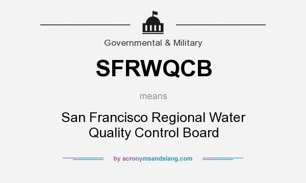 What does SFRWQCB mean? It stands for San Francisco Regional Water Quality Control Board