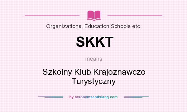 What does SKKT mean? It stands for Szkolny Klub Krajoznawczo Turystyczny