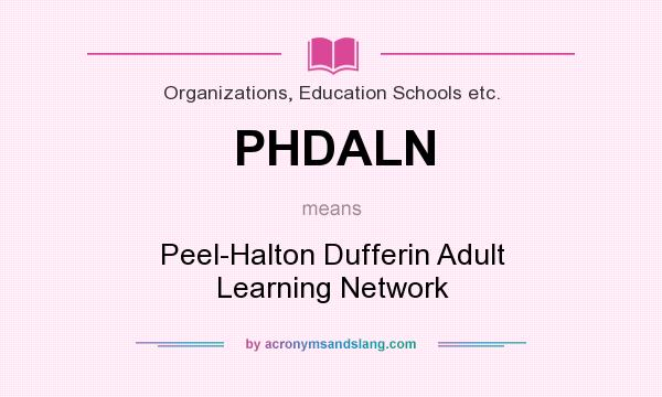 What does PHDALN mean? It stands for Peel-Halton Dufferin Adult Learning Network