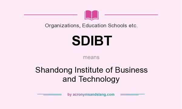 What does SDIBT mean? It stands for Shandong Institute of Business and Technology