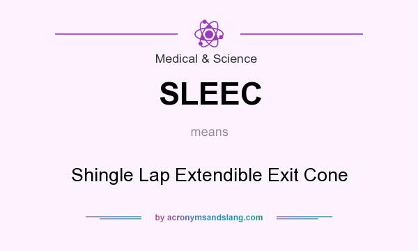 What does SLEEC mean? It stands for Shingle Lap Extendible Exit Cone