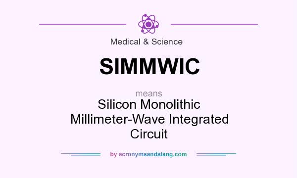 What does SIMMWIC mean? It stands for Silicon Monolithic Millimeter-Wave Integrated Circuit