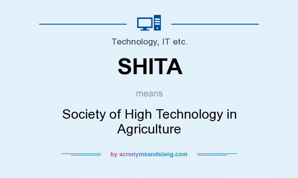 What does SHITA mean? It stands for Society of High Technology in Agriculture