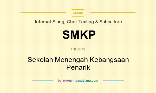 What does SMKP mean? It stands for Sekolah Menengah Kebangsaan Penarik