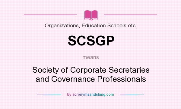 What does SCSGP mean? It stands for Society of Corporate Secretaries and Governance Professionals