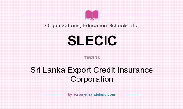 What does SLECIC mean? It stands for Sri Lanka Export Credit Insurance Corporation