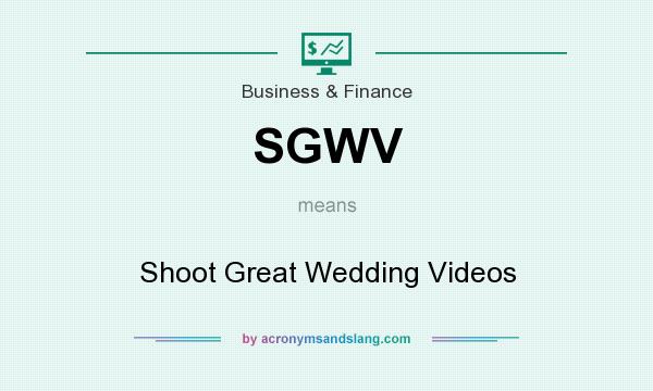 What does SGWV mean? It stands for Shoot Great Wedding Videos