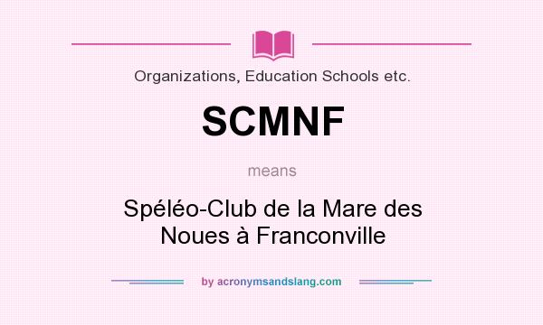 What does SCMNF mean? It stands for Spéléo-Club de la Mare des Noues à Franconville