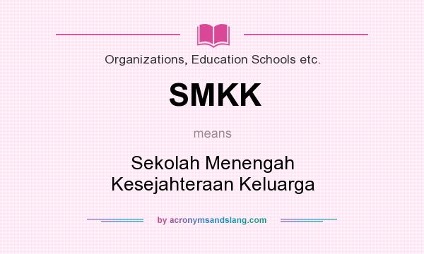What does SMKK mean? It stands for Sekolah Menengah Kesejahteraan Keluarga