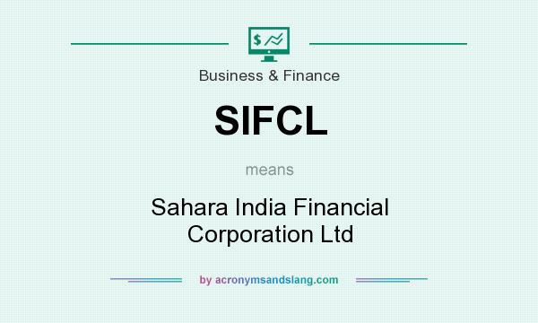 What does SIFCL mean? It stands for Sahara India Financial Corporation Ltd