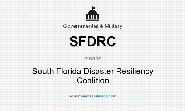What does SFDRC mean? It stands for South Florida Disaster Resiliency Coalition