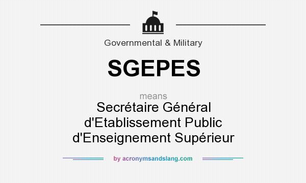 What does SGEPES mean? It stands for Secrétaire Général d`Etablissement Public d`Enseignement Supérieur