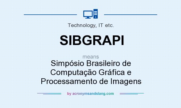 What does SIBGRAPI mean? It stands for Simpósio Brasileiro de Computação Gráfica e Processamento de Imagens