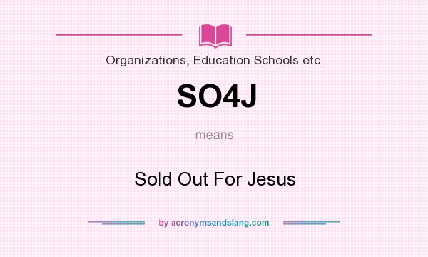 What does SO4J mean? It stands for Sold Out For Jesus