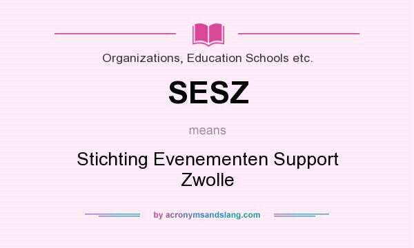 What does SESZ mean? It stands for Stichting Evenementen Support Zwolle
