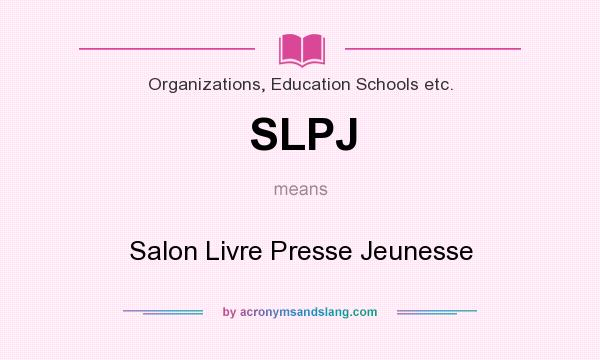 What does SLPJ mean? It stands for Salon Livre Presse Jeunesse