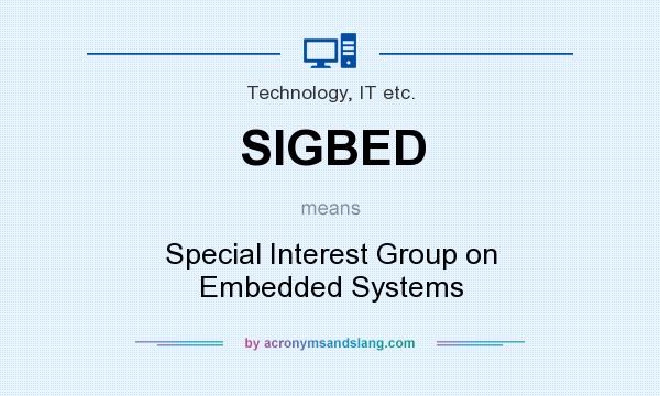 What does SIGBED mean? It stands for Special Interest Group on Embedded Systems
