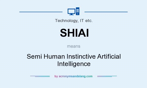 What does SHIAI mean? It stands for Semi Human Instinctive Artificial Intelligence