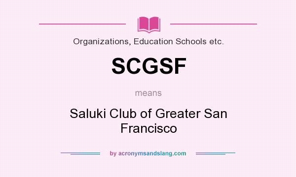 What does SCGSF mean? It stands for Saluki Club of Greater San Francisco
