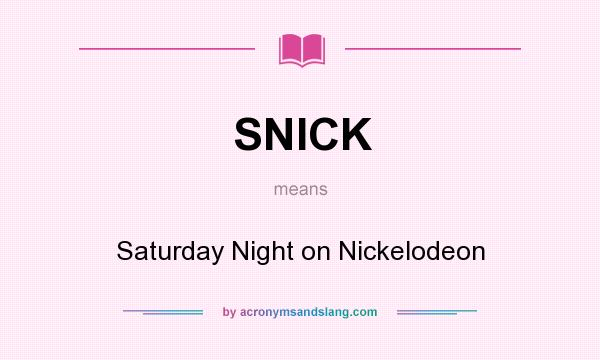 What does SNICK mean? It stands for Saturday Night on Nickelodeon