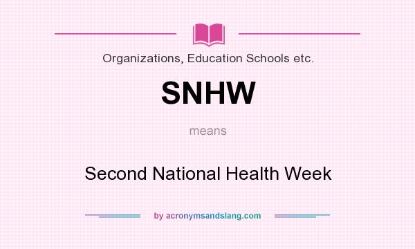 What does SNHW mean? It stands for Second National Health Week