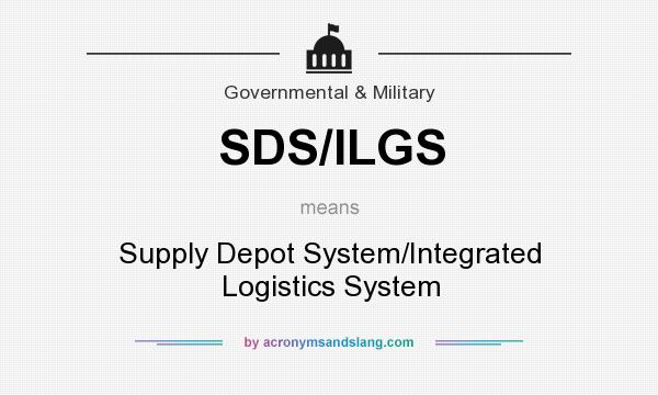 What does SDS/ILGS mean? It stands for Supply Depot System/Integrated Logistics System