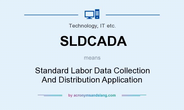 What does SLDCADA mean? It stands for Standard Labor Data Collection And Distribution Application
