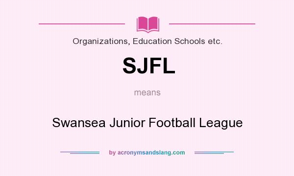 What does SJFL mean? It stands for Swansea Junior Football League