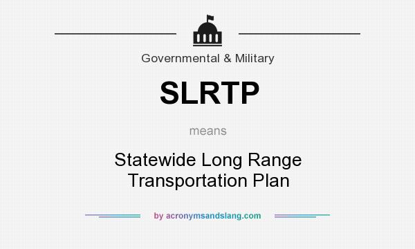 What does SLRTP mean? It stands for Statewide Long Range Transportation Plan