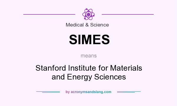 What does SIMES mean? It stands for Stanford Institute for Materials and Energy Sciences