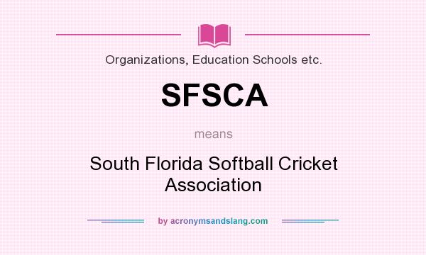 What does SFSCA mean? It stands for South Florida Softball Cricket Association