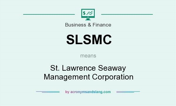 What does SLSMC mean? It stands for St. Lawrence Seaway Management Corporation